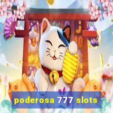 poderosa 777 slots